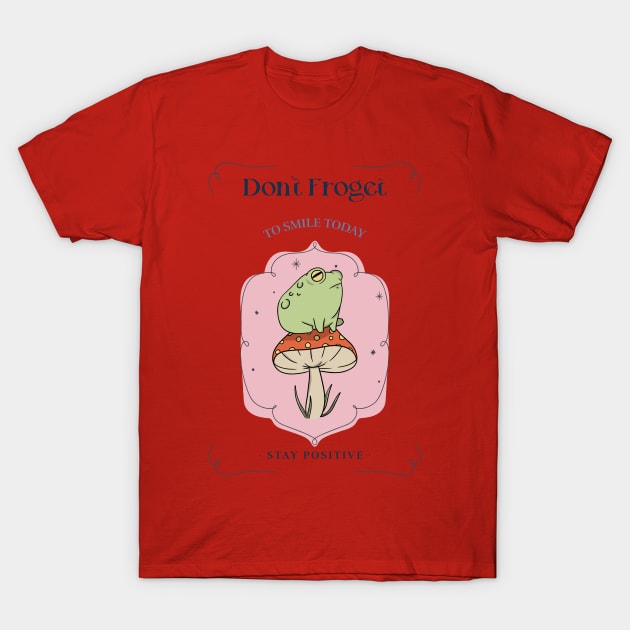 Don't froget to smile today. Stay positive T-Shirt by Raudonasss